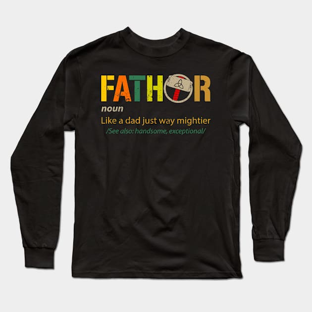 FATHOR Shirt, Noun Like A Dad Just Way Mightier, Funny Dad Shirt, Fathor Definition Shirt, Father's Day gift, Husband Daddy Hero Long Sleeve T-Shirt by Everything for your LOVE-Birthday